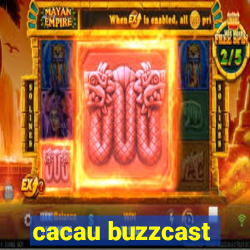 cacau buzzcast